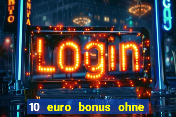 10 euro bonus ohne einzahlung casino 2021