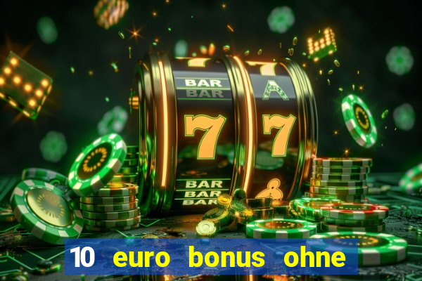 10 euro bonus ohne einzahlung casino 2021