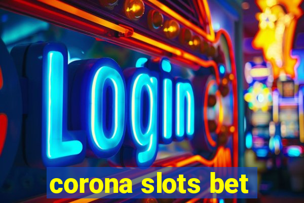 corona slots bet