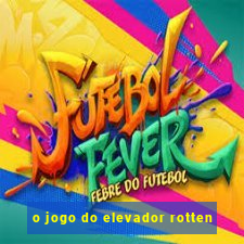 o jogo do elevador rotten