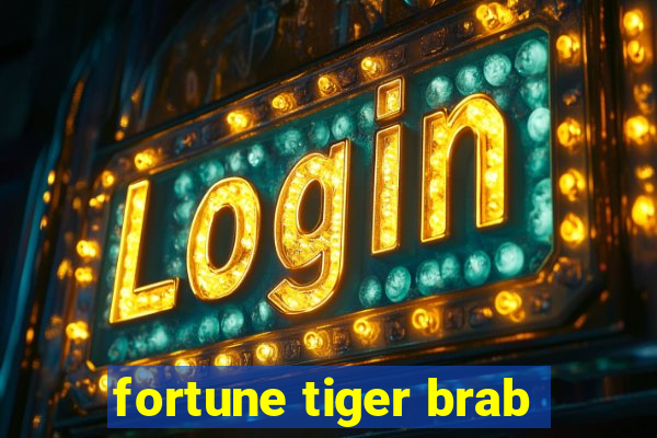 fortune tiger brab