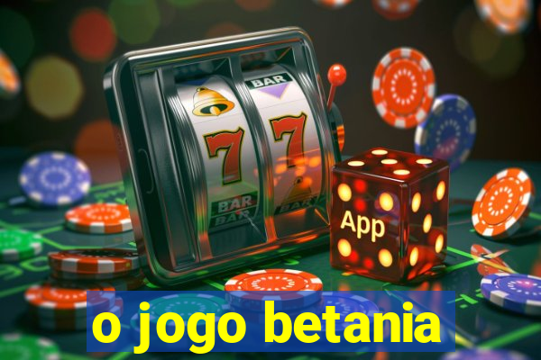 o jogo betania