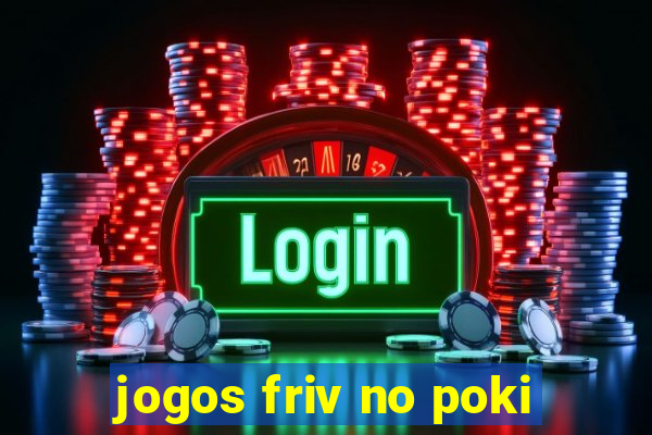 jogos friv no poki