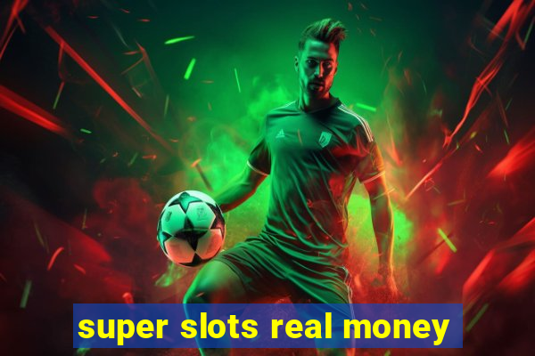 super slots real money