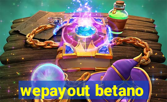 wepayout betano