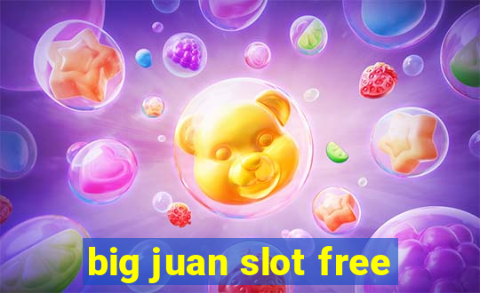 big juan slot free