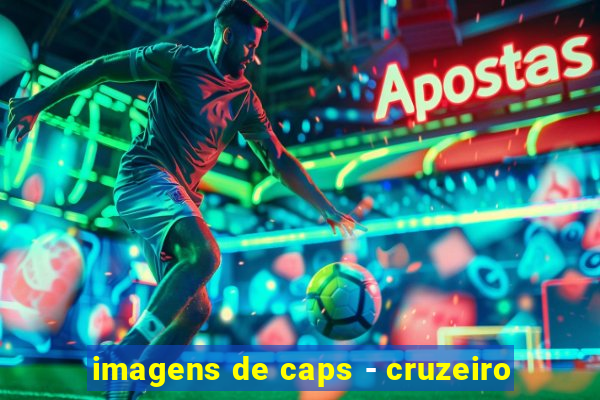 imagens de caps - cruzeiro