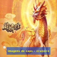 imagens de caps - cruzeiro