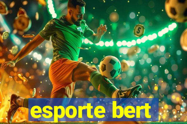 esporte bert