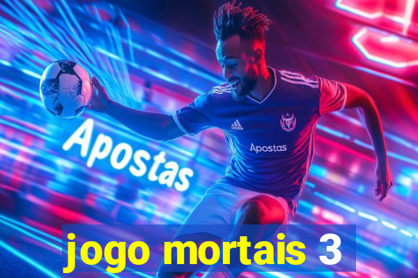 jogo mortais 3