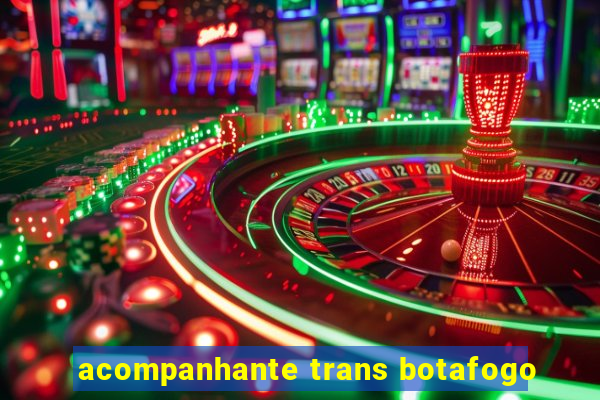 acompanhante trans botafogo