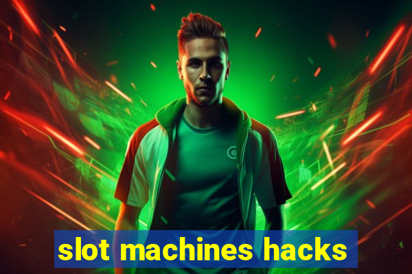 slot machines hacks