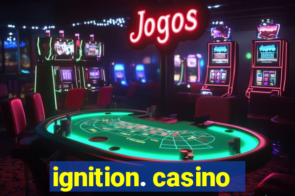 ignition. casino