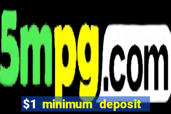 $1 minimum deposit casino canada