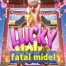 fatal midel