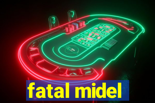 fatal midel