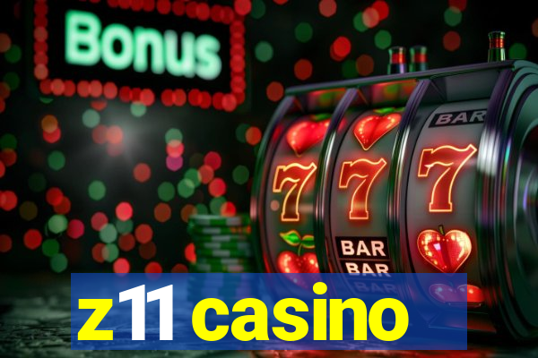 z11 casino