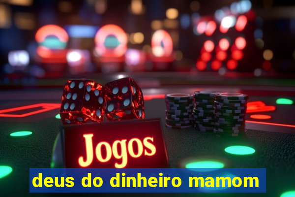 deus do dinheiro mamom