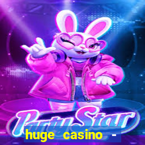 huge casino - jogos de cassino