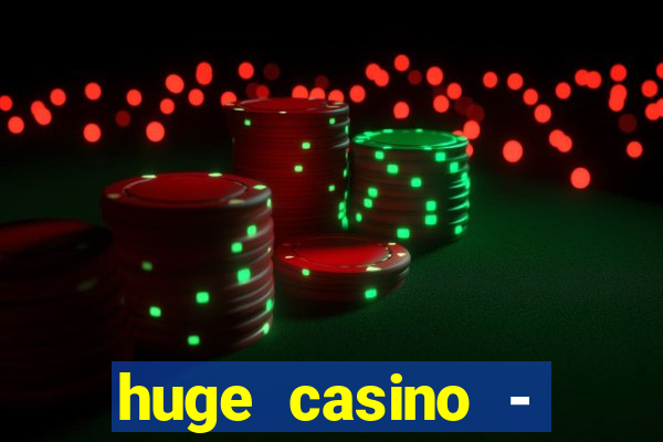 huge casino - jogos de cassino