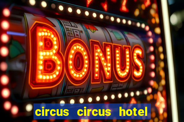 circus circus hotel casino and theme park las vegas