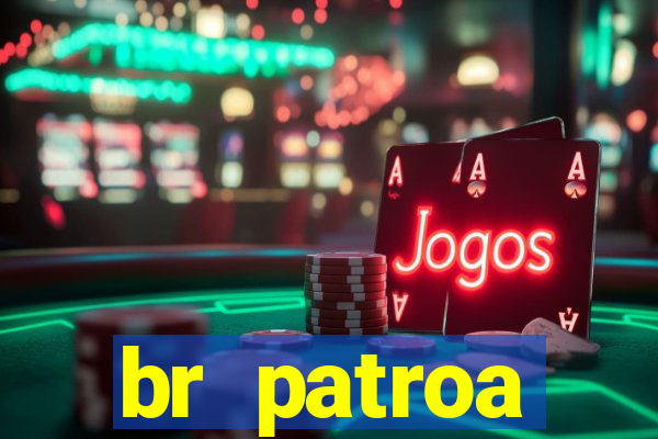 br patroa plataforma jogo online