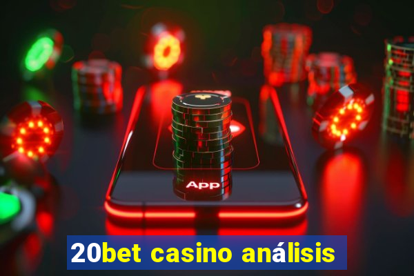 20bet casino análisis