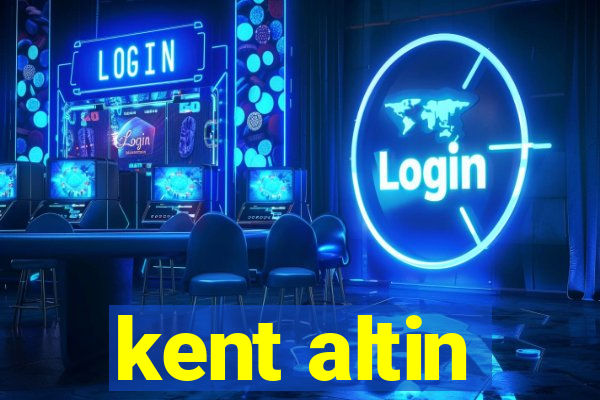 kent altin