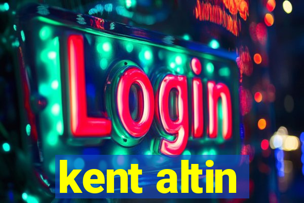 kent altin