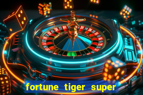 fortune tiger super mega ganho