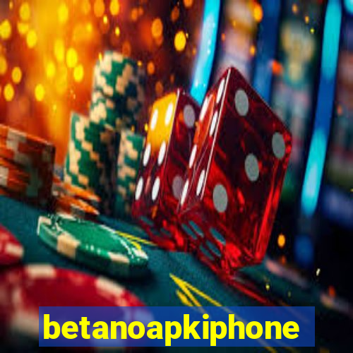 betanoapkiphone