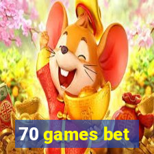 70 games bet