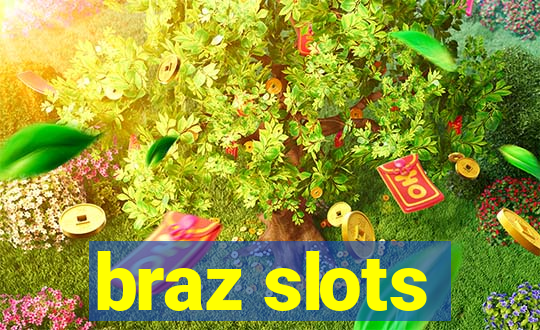 braz slots