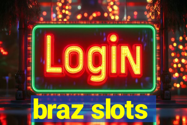 braz slots