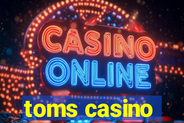 toms casino