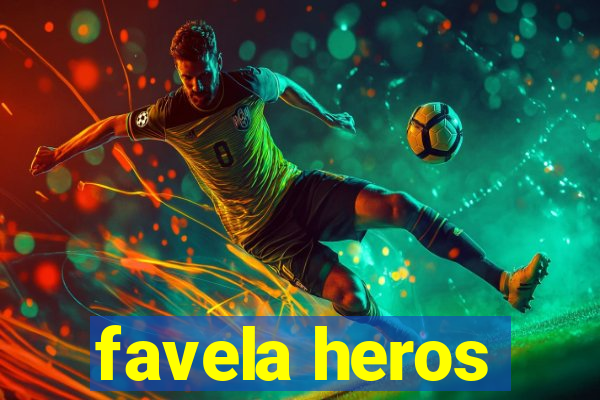 favela heros