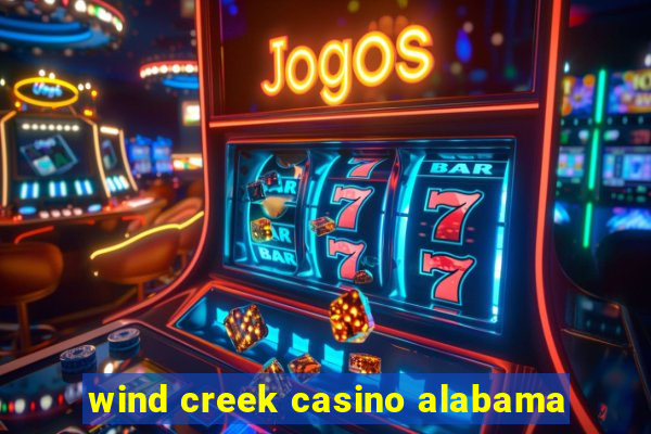 wind creek casino alabama