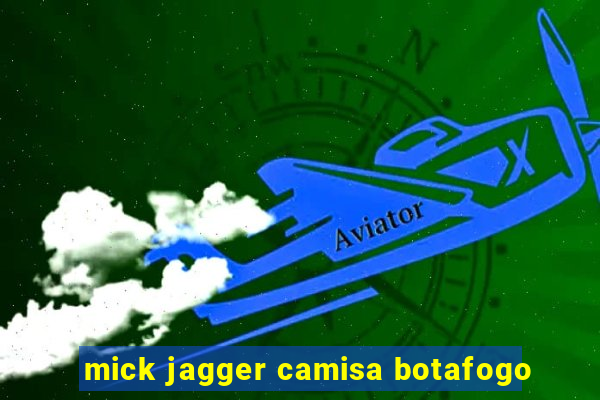 mick jagger camisa botafogo