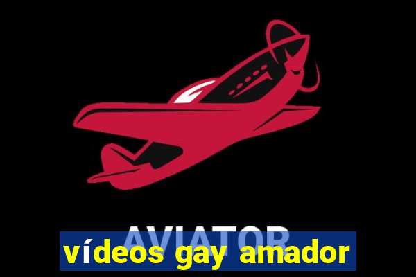 vídeos gay amador