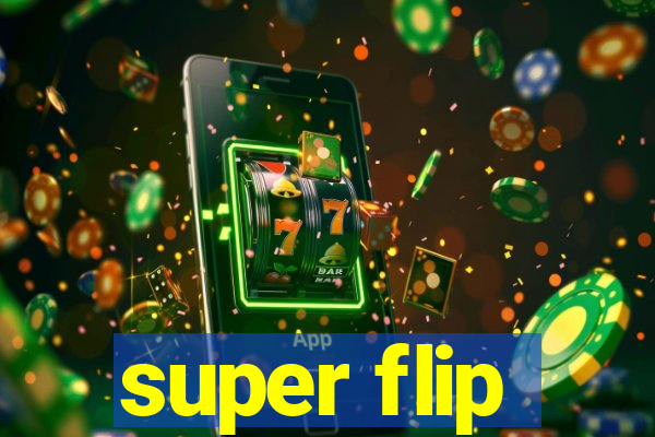 super flip