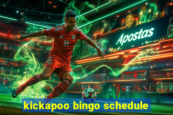 kickapoo bingo schedule