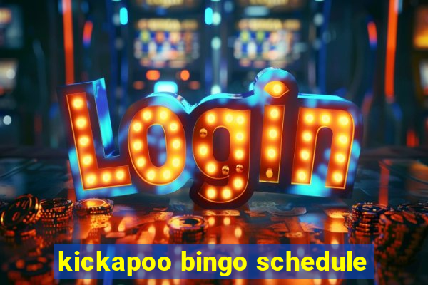 kickapoo bingo schedule