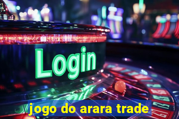 jogo do arara trade