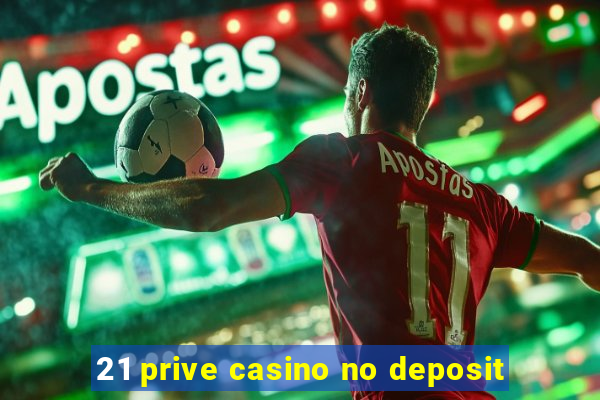 21 prive casino no deposit