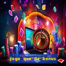 jogo que da bonus no cadastro sem depósito