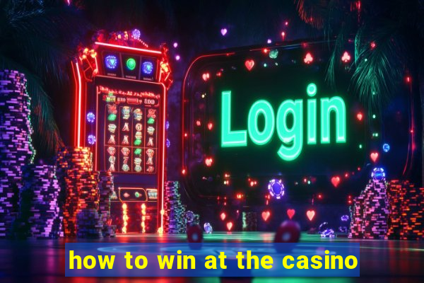 how to win at the casino