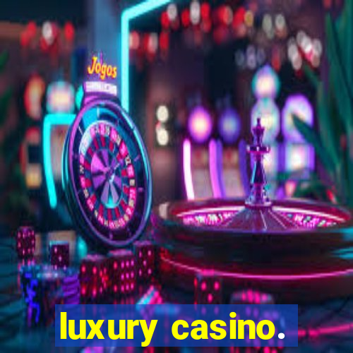 luxury casino.