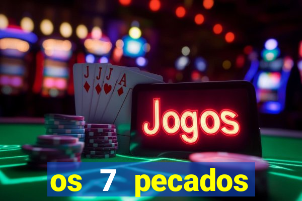 os 7 pecados capitais filme