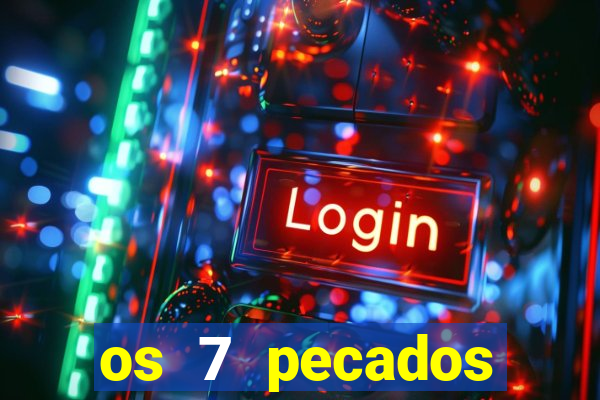 os 7 pecados capitais filme