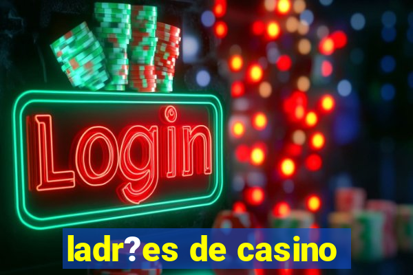 ladr?es de casino